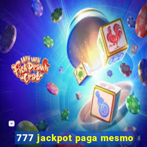 777 jackpot paga mesmo